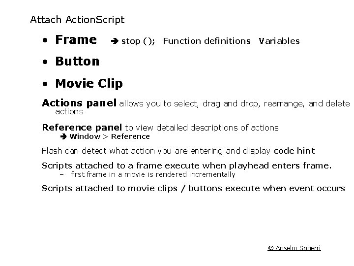 Attach Action. Script • Frame stop (); Function definitions Variables • Button • Movie