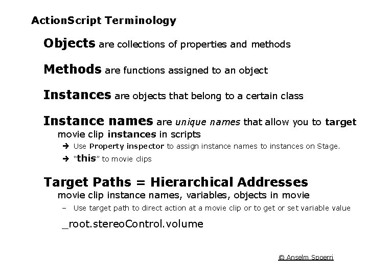 Action. Script Terminology Objects are collections of properties and methods Methods are functions assigned