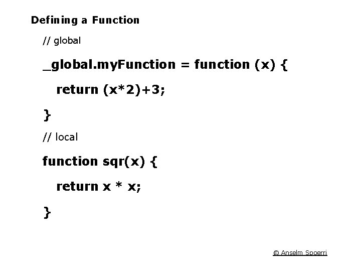 Defining a Function // global _global. my. Function = function (x) { return (x*2)+3;