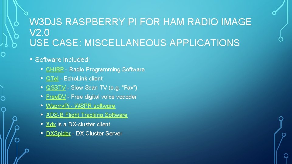 W 3 DJS RASPBERRY PI FOR HAM RADIO IMAGE V 2. 0 USE CASE: