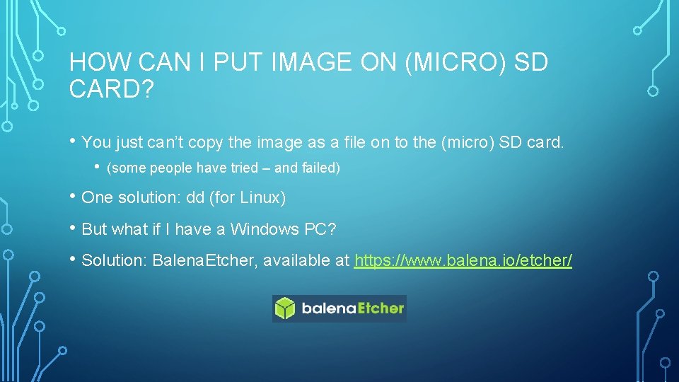 HOW CAN I PUT IMAGE ON (MICRO) SD CARD? • You just can’t copy