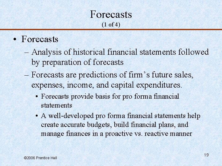 Forecasts (1 of 4) • Forecasts – Analysis of historical financial statements followed by