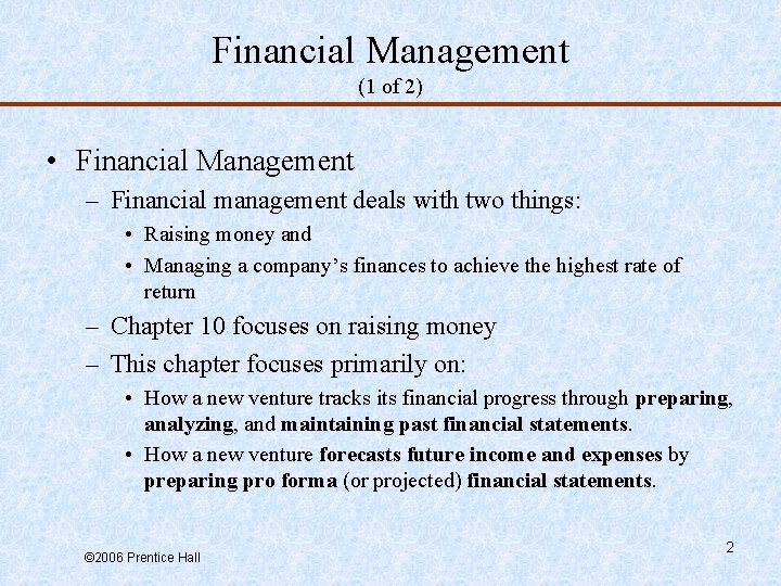 Financial Management (1 of 2) • Financial Management – Financial management deals with two