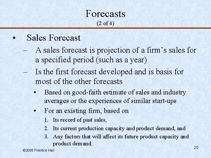 Forecasts (2 of 4) • Sales Forecast – A sales forecast is projection of