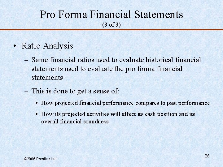 Pro Forma Financial Statements (3 of 3) • Ratio Analysis – Same financial ratios