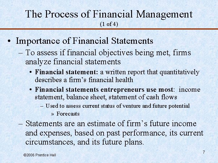 The Process of Financial Management (1 of 4) • Importance of Financial Statements –