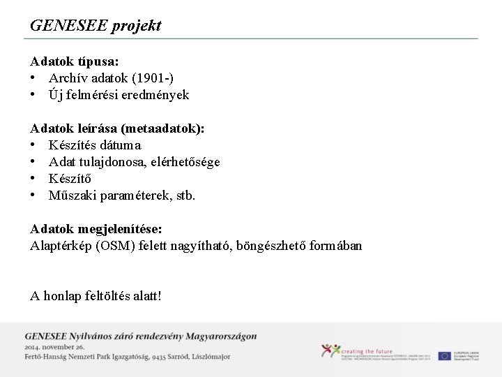 GENESEE projekt Adatok típusa: • Archív adatok (1901 -) • Új felmérési eredmények Adatok