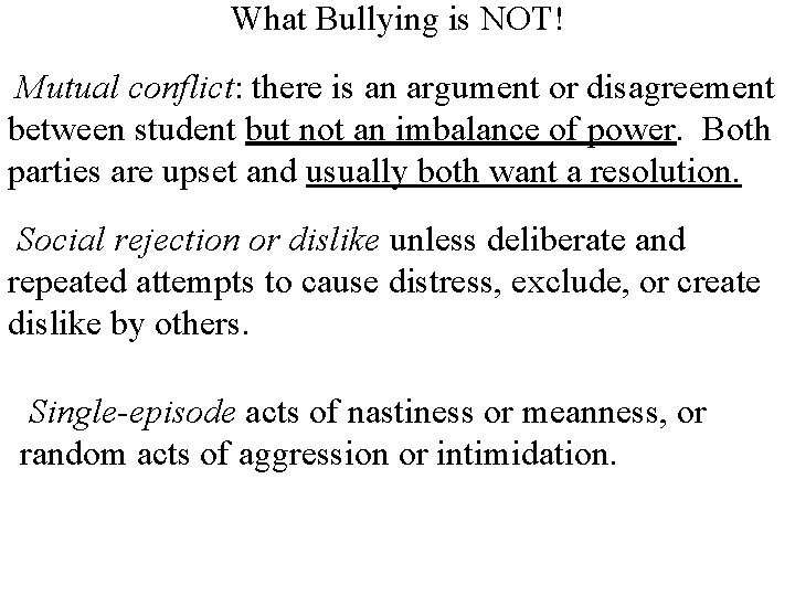 What Bullying is NOT! Mutual conflict: there is an argument or disagreement between student