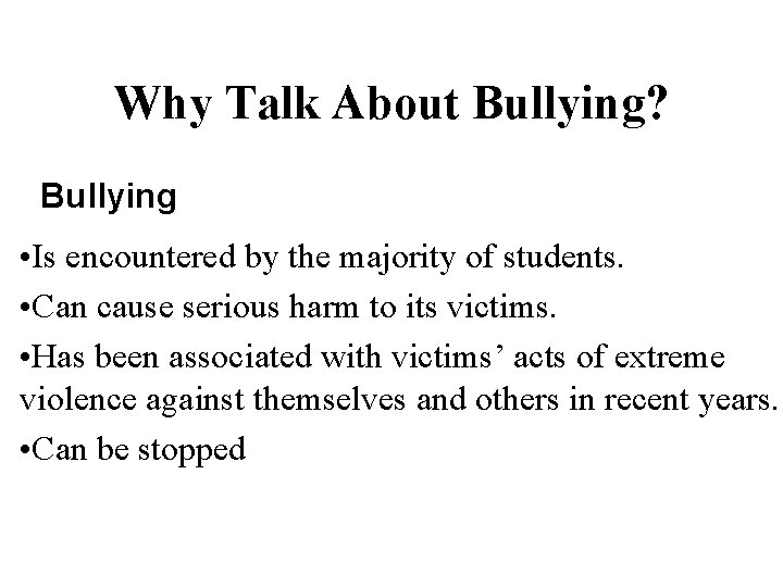 Why Talk About Bullying? Bullying • Is encountered by the majority of students. •