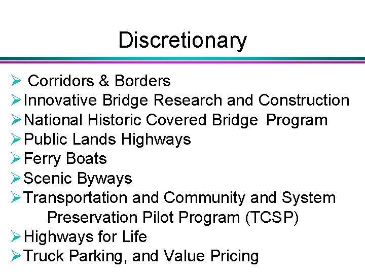 Discretionary Ø Corridors & Borders ØInnovative Bridge Research and Construction ØNational Historic Covered Bridge