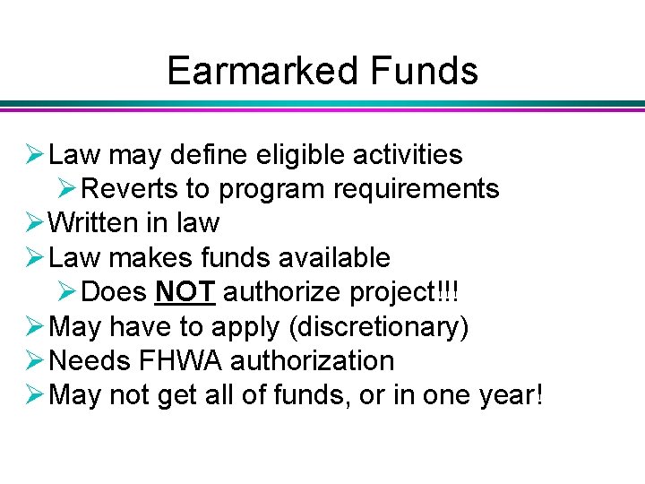 Earmarked Funds ØLaw may define eligible activities ØReverts to program requirements ØWritten in law