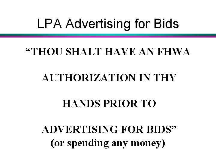 LPA Advertising for Bids “THOU SHALT HAVE AN FHWA AUTHORIZATION IN THY HANDS PRIOR