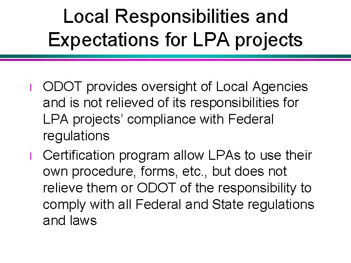 Local Responsibilities and Expectations for LPA projects l l ODOT provides oversight of Local