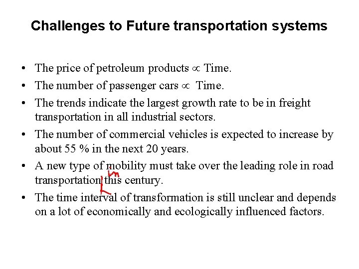 Challenges to Future transportation systems • The price of petroleum products Time. • The