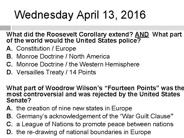 Wednesday April 13, 2016 What did the Roosevelt Corollary extend? AND What part of