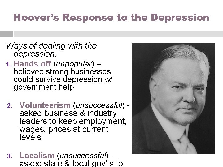 Hoover’s Response to the Depression Ways of dealing with the depression: 1. Hands off