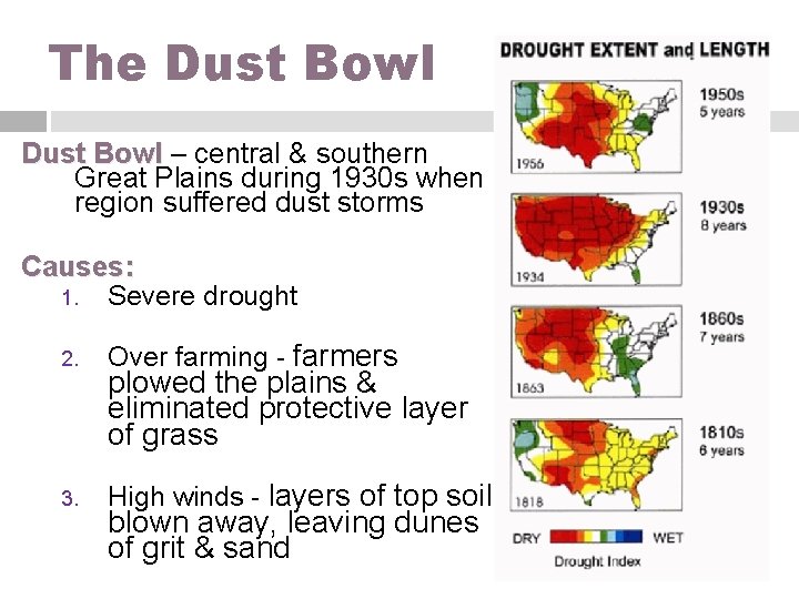 The Dust Bowl – central & southern Great Plains during 1930 s when region