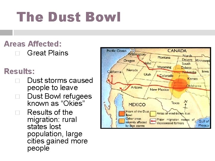 The Dust Bowl Areas Affected: � Great Plains Results: � Dust storms caused people