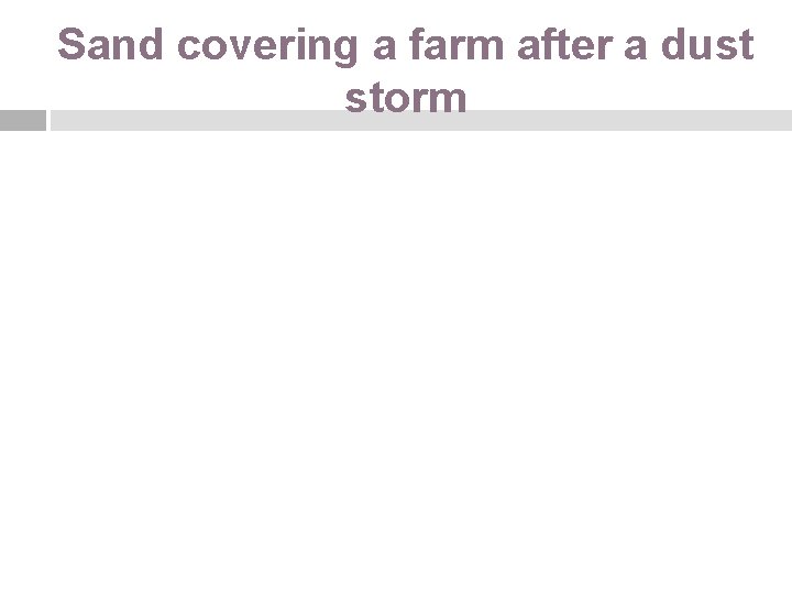 Sand covering a farm after a dust storm 