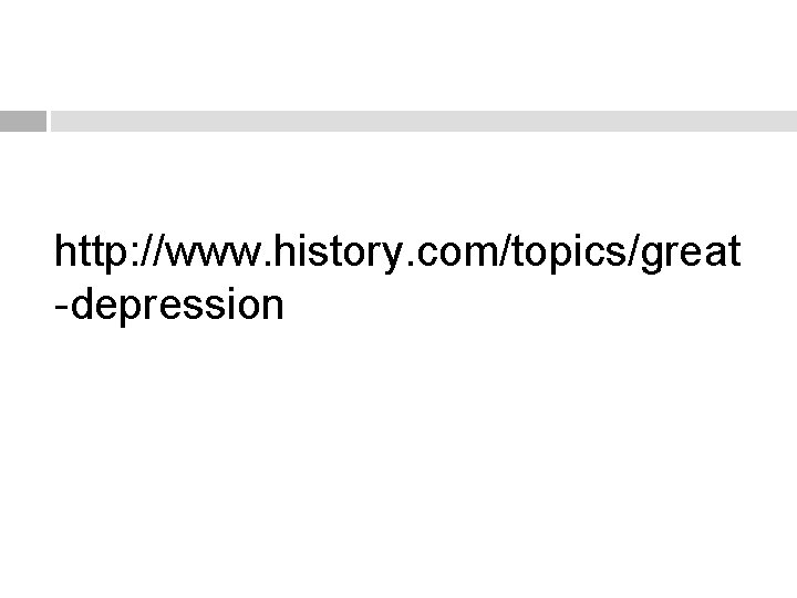 http: //www. history. com/topics/great -depression 