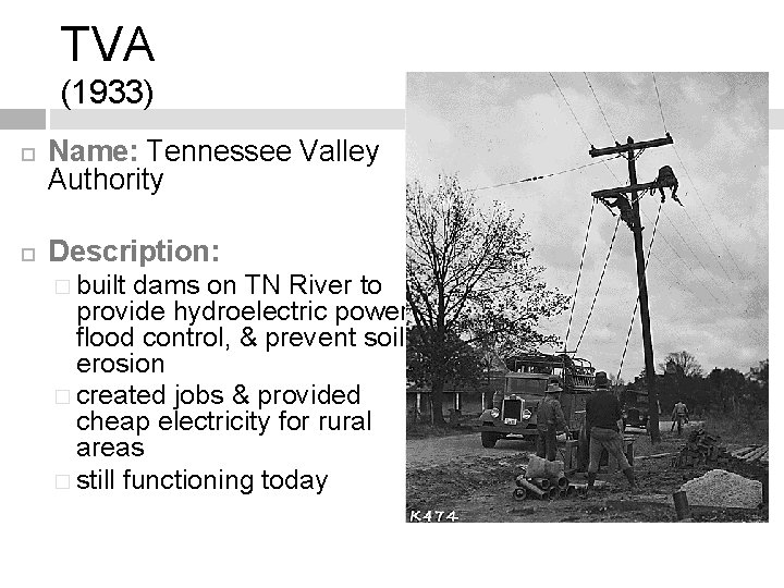 TVA (1933) Name: Tennessee Valley Authority Description: � built dams on TN River to