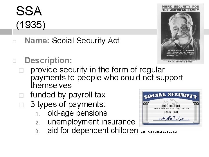 SSA (1935) Name: Social Security Act Description: � provide security in the form of