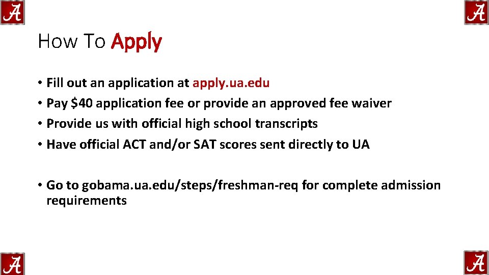 How To Apply • Fill out an application at apply. ua. edu • Pay How To Apply • Fill out an application at apply. ua. edu • Pay