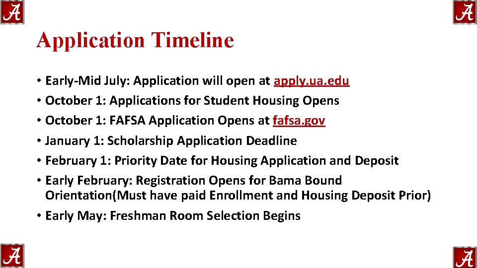 Application Timeline • Early-Mid July: Application will open at apply. ua. edu • October Application Timeline • Early-Mid July: Application will open at apply. ua. edu • October
