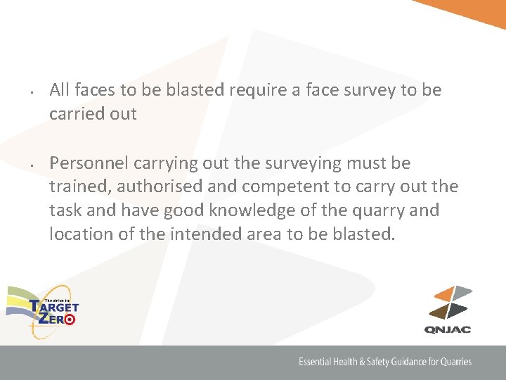  • • All faces to be blasted require a face survey to be