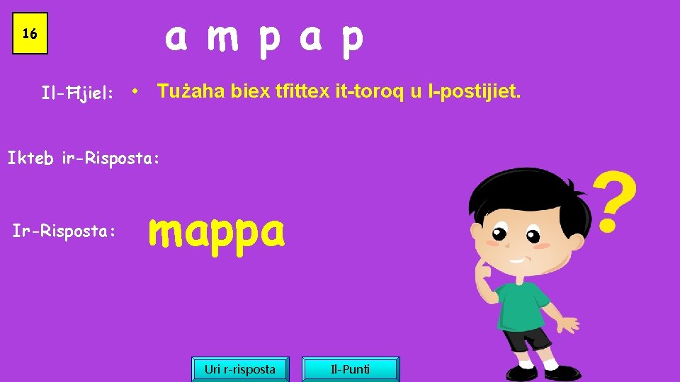 a m p a p 16 Il-Ħjiel: • Tużaha biex tfittex it-toroq u l-postijiet.
