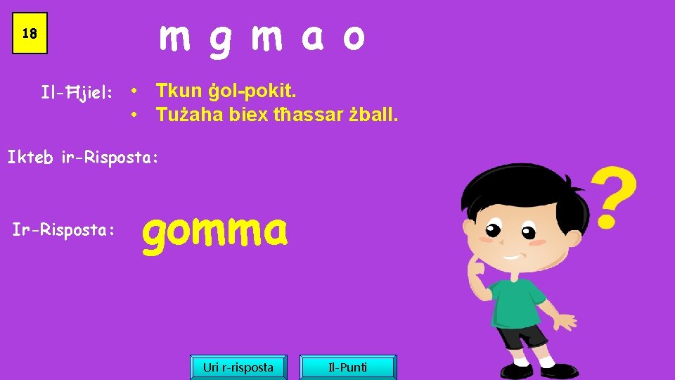 m g m a o 18 Il-Ħjiel: • Tkun ġol-pokit. • Tużaha biex tħassar