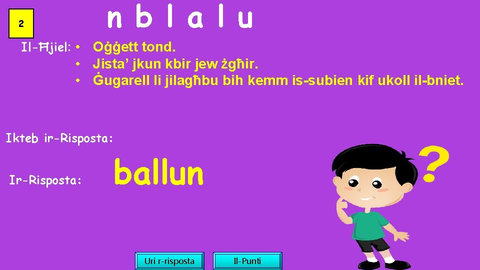 n b l a l u 2 Il-Ħjiel: • Oġġett tond. • Jista’ jkun