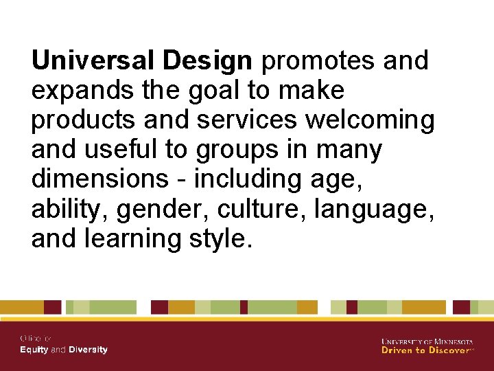 Universal Design promotes and expands the goal to make products and services welcoming and
