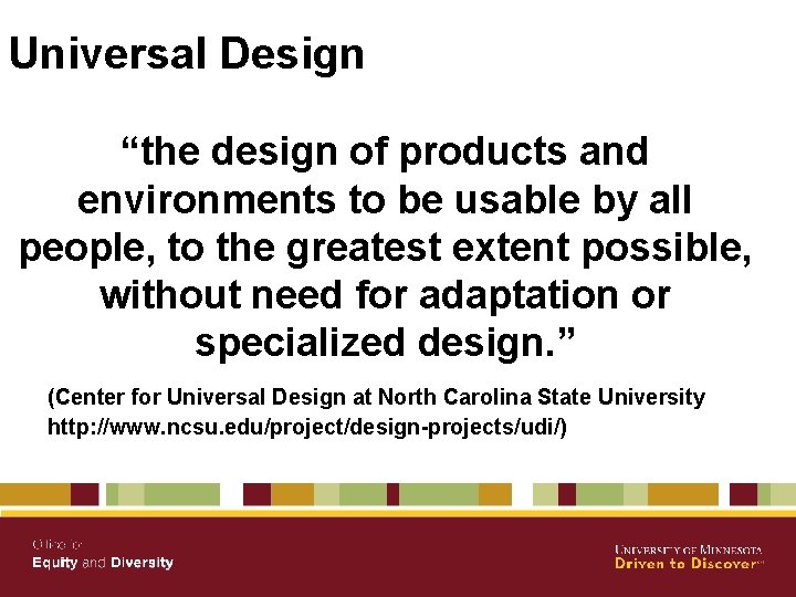 Universal Design “the design of products and environments to be usable by all people,