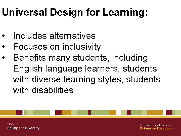 Universal Design for Learning: • Includes alternatives • Focuses on inclusivity • Benefits many