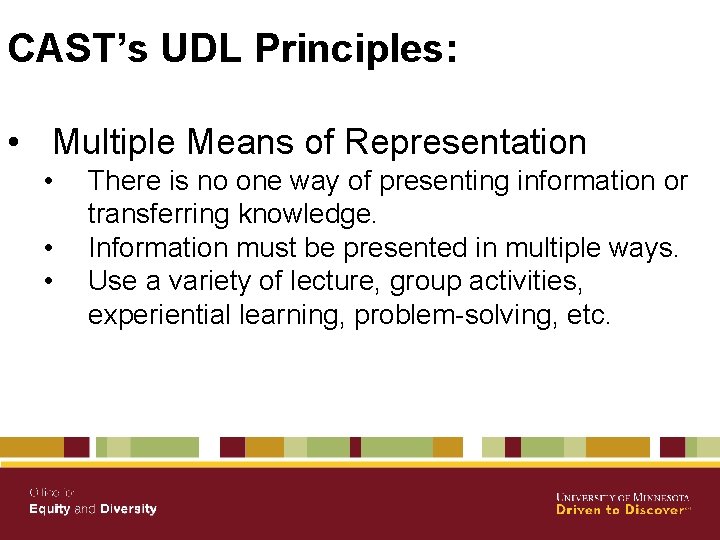 CAST’s UDL Principles: • Multiple Means of Representation • • • There is no