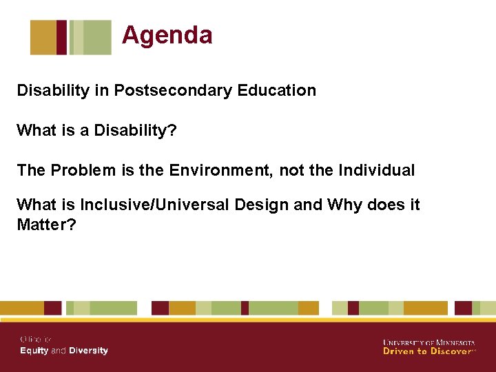 Agenda Disability in Postsecondary Education What is a Disability? The Problem is the Environment,