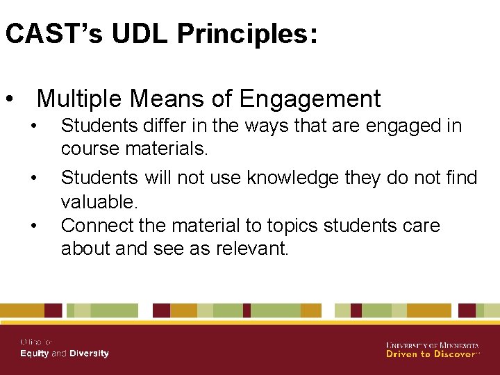 CAST’s UDL Principles: • Multiple Means of Engagement • • • Students differ in