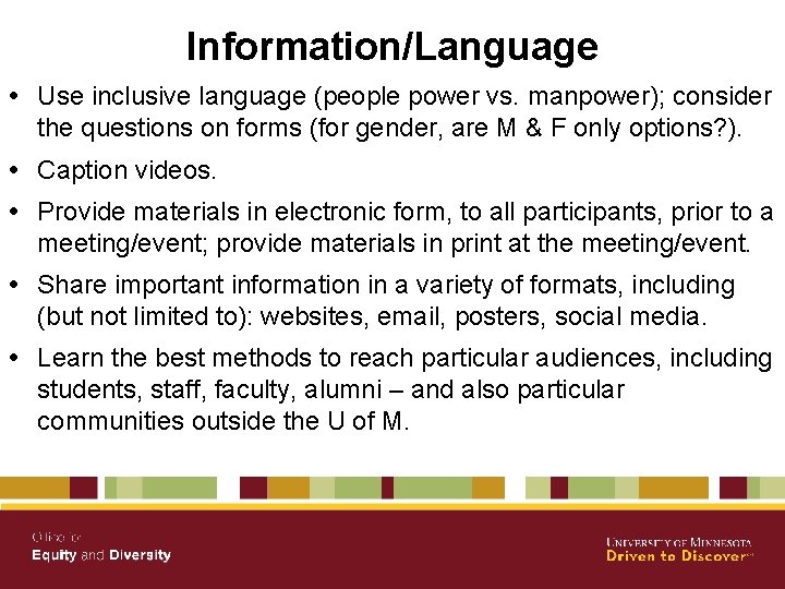 Information/Language Use inclusive language (people power vs. manpower); consider the questions on forms (for