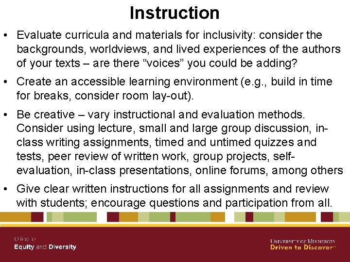 Instruction • Evaluate curricula and materials for inclusivity: consider the backgrounds, worldviews, and lived