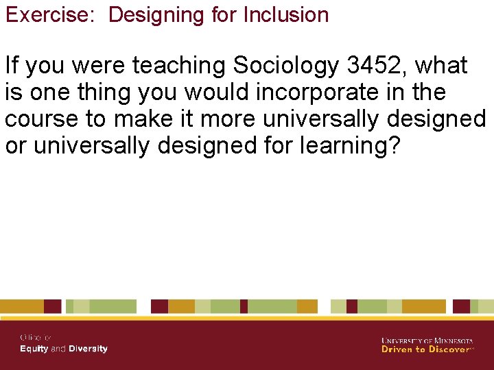 Exercise: Designing for Inclusion If you were teaching Sociology 3452, what is one thing