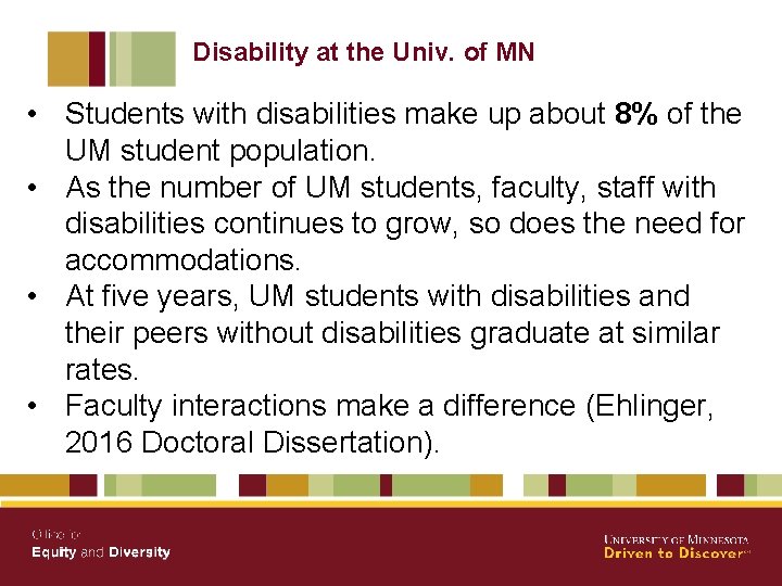 Disability at the Univ. of MN • Students with disabilities make up about 8%