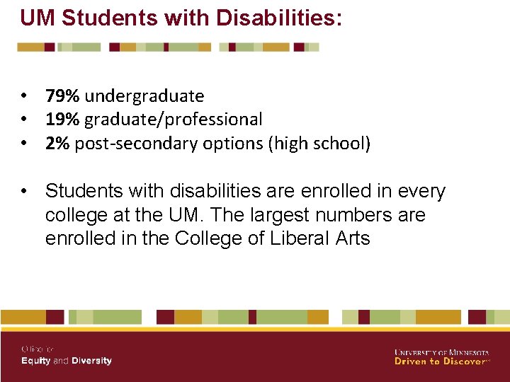 UM Students with Disabilities: • 79% undergraduate • 19% graduate/professional • 2% post-secondary options