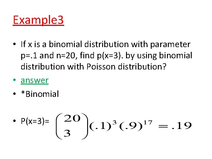 Example 3 • If x is a binomial distribution with parameter p=. 1 and