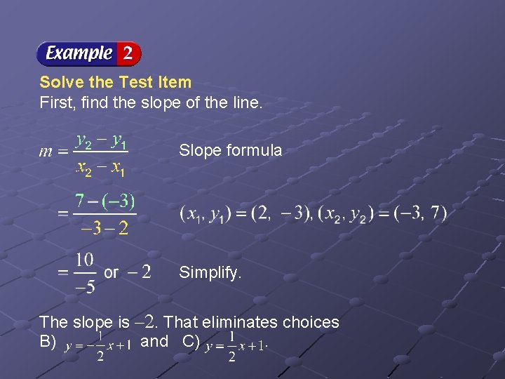 Solve the Test Item First, find the slope of the line. Slope formula Simplify.