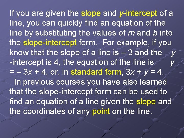 If you are given the slope and y-intercept of a line, you can quickly