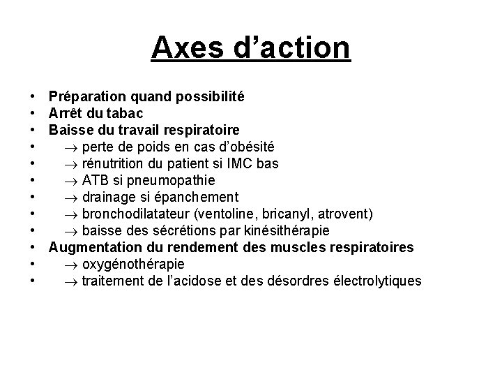 Axes d’action • • • Préparation quand possibilité Arrêt du tabac Baisse du travail