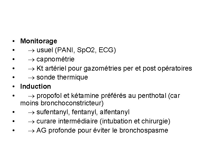  • Monitorage • usuel (PANI, Sp. O 2, ECG) • capnométrie • Kt