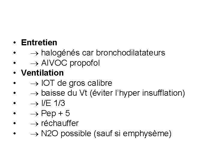  • Entretien • halogénés car bronchodilatateurs • AIVOC propofol • Ventilation • IOT