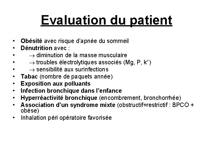 Evaluation du patient • • • Obésité avec risque d’apnée du sommeil Dénutrition avec